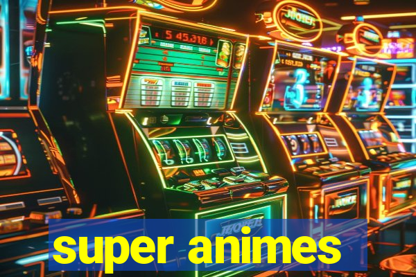 super animes